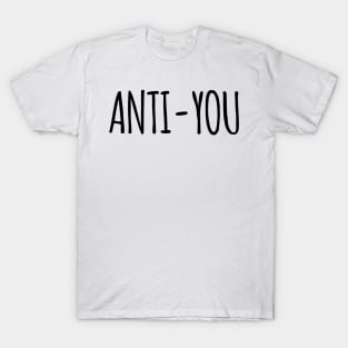 ANTI YOU T-Shirt